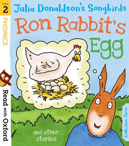 Read with Oxford: Stage 2: Julia Donaldson's Songbirds: Ron Rabbit's Egg and Other Stories (Paperback)