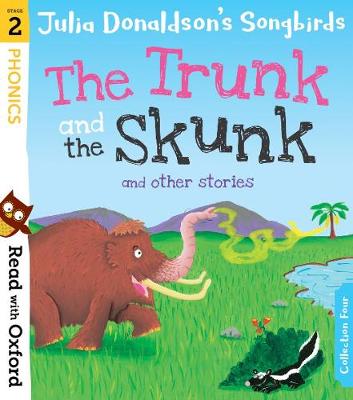 Read with Oxford: Stage 2: Julia Donaldson's Songbirds: The Trunk and The Skunk and Other Stories (Paperback)