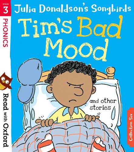 Read with Oxford: Stage 3: Julia Donaldson's Songbirds: Tim's Bad Mood and Other Stories (Paperback)