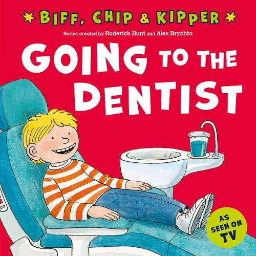 First Experiences with Biff, Chip & Kipper: Going to the Dentist (Paperback)