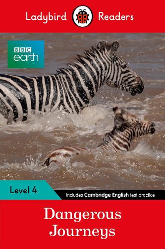 Ladybird Readers Level 4 - BBC Earth - Dangerous Journeys (ELT Graded Reader) (Paperback)
