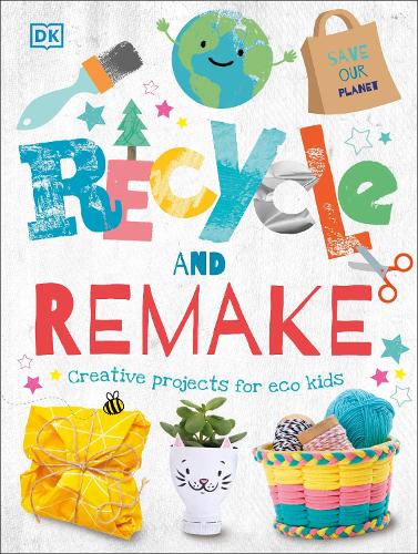 DK Recycle and Remake (Hardback)