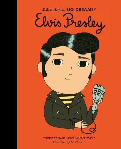 Little People, BIG DREAMS Elvis Presley (Hardback)