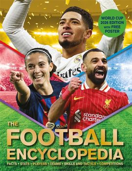 The Football Encyclopedia: Facts * Stats * Players * Teams * Skills and Tactics * Competitions (Paperback)