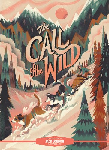 Classic Starts (R): The Call of the Wild (Hardback)