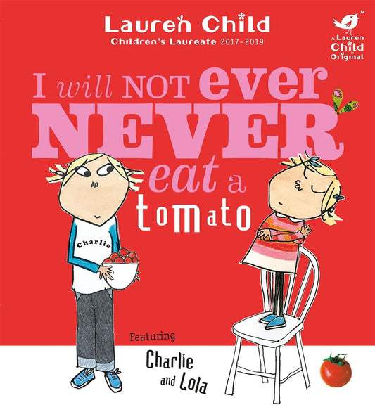 Charlie and Lola: I Will Not Ever Never Eat A Tomato (Paperback)