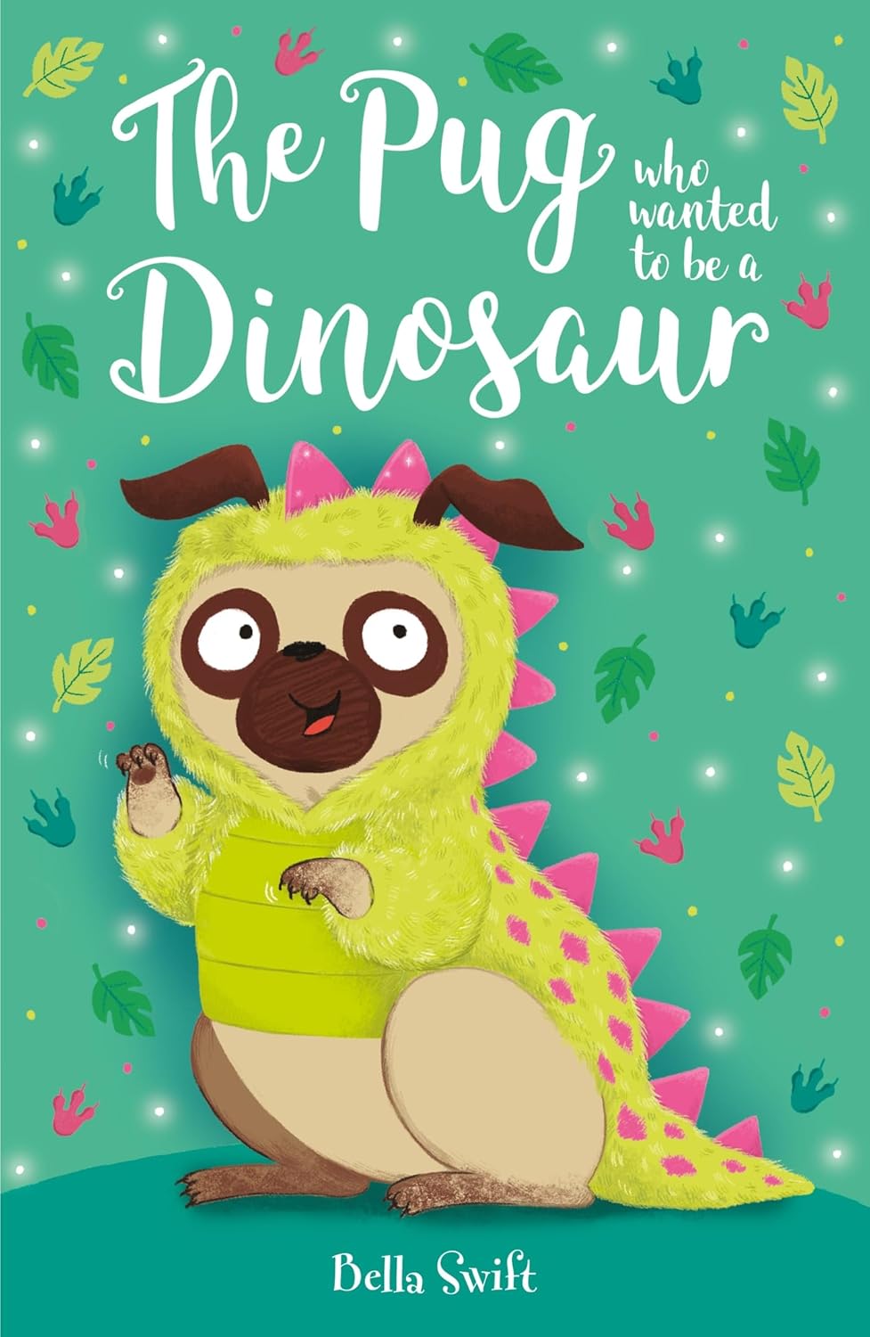 The Pug who wanted to be a Dinosaur (Paperback)