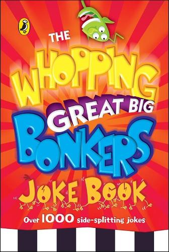 Whopping Great Big Bonkers Joke Book (Paperback)