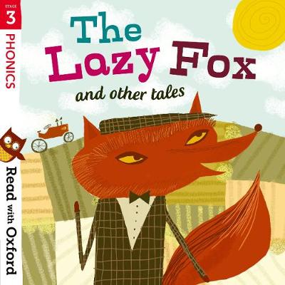 Read with Oxford: Stage 3: Phonics: The Lazy Fox and Other Tales (Paperback)