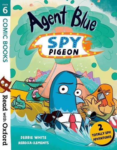 Read with Oxford: Stage 6: Comic Books: Agent Blue, Spy Pigeon (Paperback)