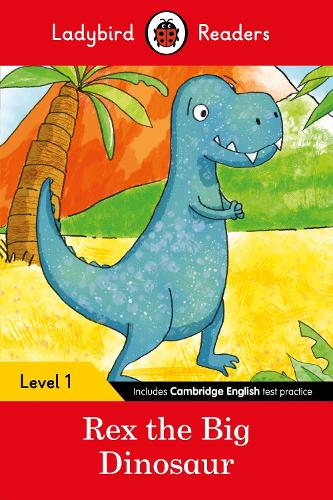 Ladybird Readers Level 1 - Rex the Big Dinosaur (ELT Graded Reader) (Paperback)