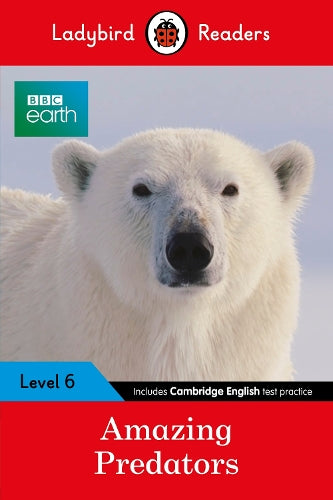 Ladybird Readers Level 6 - BBC Earth - Amazing Predators (ELT Graded Reader ) (Paperback)