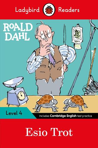 Ladybird Readers Level 4 - Roald Dahl - Esio Trot (ELT Graded Reader) (Paperback)