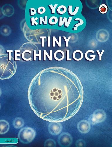 Do You Know? Level 4 - Tiny Technology (Paperback)