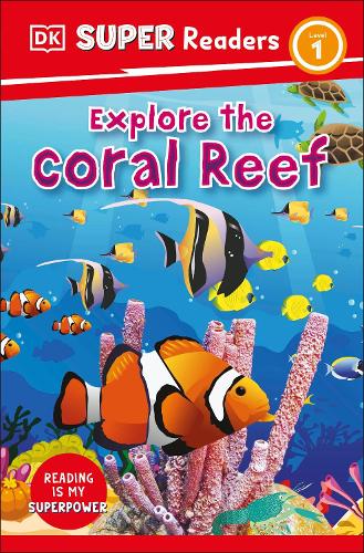 DK Super Readers Level 1: Explore the Coral Reef (Paperback)