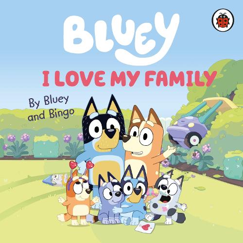 Bluey: I Love My Family (Board book)