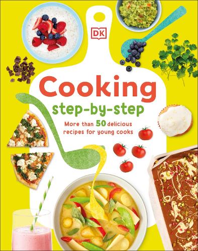Cooking Step-By-Step: More than 50 Delicious Recipes for Young Cooks (Hardback)