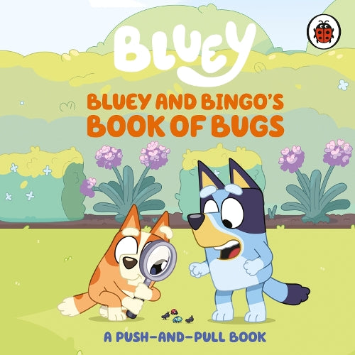 Bluey: Bluey and Bingo's Book of Bugs (Board book)