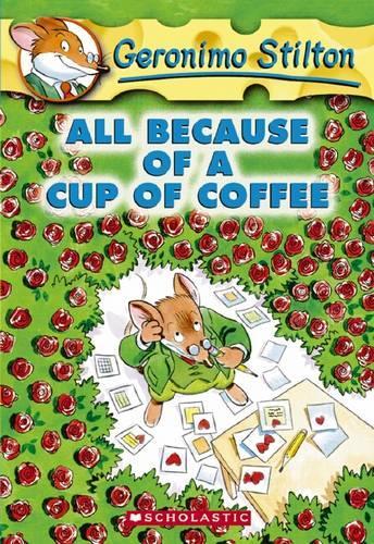 Geronimo Stilton 10: All Because of a Cup of Coffee (Paperback)
