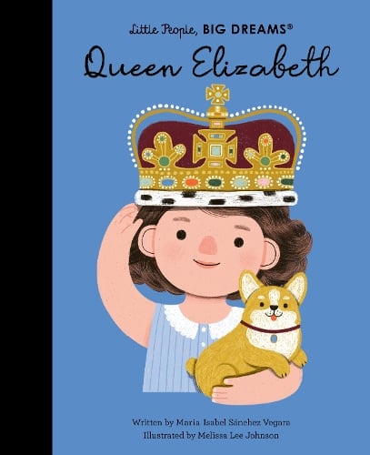Little People, BIG DREAMS  Queen Elizabeth (Hardback)