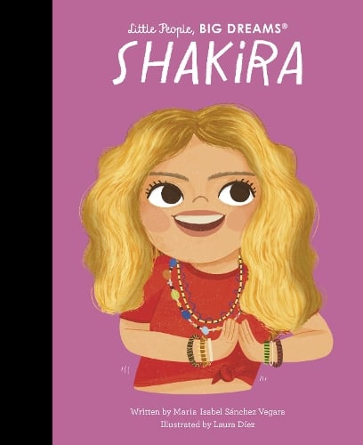 Little People, BIG DREAMS Shakira (Hardback)