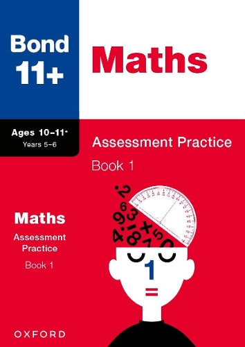 Bond 11+ Maths Assessment Practice Papers Age 10-11+ Years: Book 1 (for GL Assessment & other 11 plus exams) (Paperback)