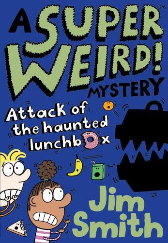 A Super Weird! Mystery: Attack of the Haunted Lunchbox (Paperback)