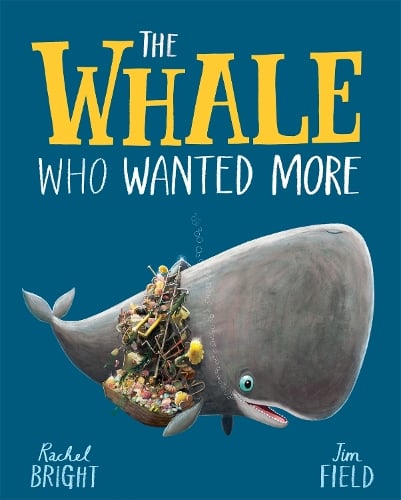 The World Of Rachel Bright & Jim Field: The Whale Who Wanted More (Paperback)
