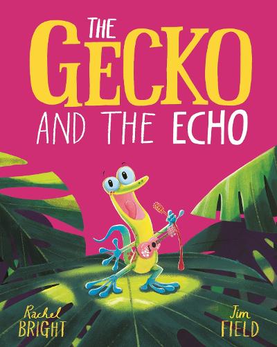 The World Of Rachel Bright & Jim Field: The Gecko and the Echo (Paperback)