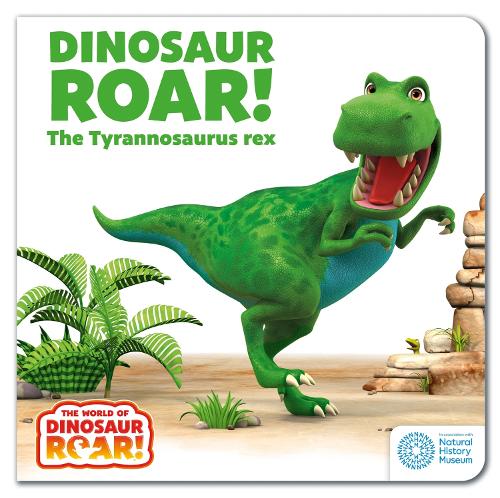 World of Dinosaur Roar!: Dinosaur Roar! The Tyrannosaurus Rex: Book 1 (Board book)