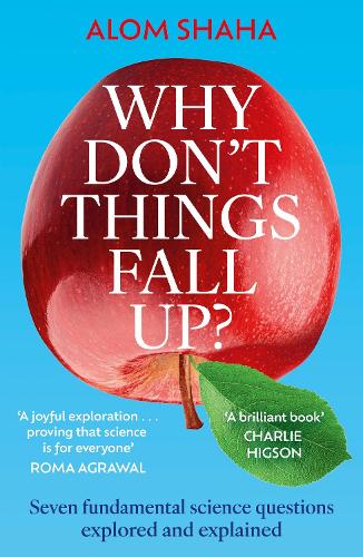 Why Don't Things Fall Up?: Seven fundamental science questions explored and explained (Paperback)