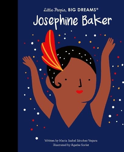 Little People, BIG DREAMS Josephine Baker (Hardback)
