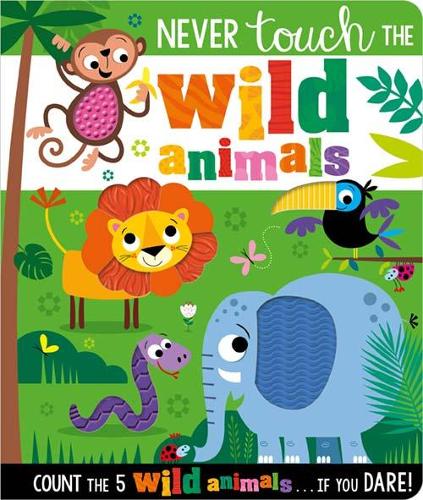 Never Touch the Wild Animals (Board book)