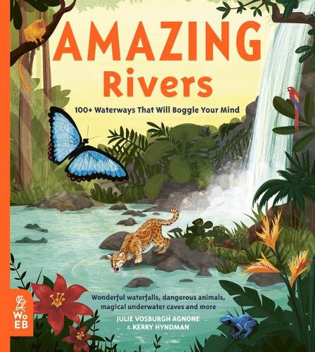Amazing Rivers: 100+ Waterways That Will Boggle Your Mind (Hardback)