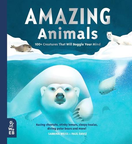 Amazing Animals: 100+ Creatures That Will Boggle Your Mind (Hardback)