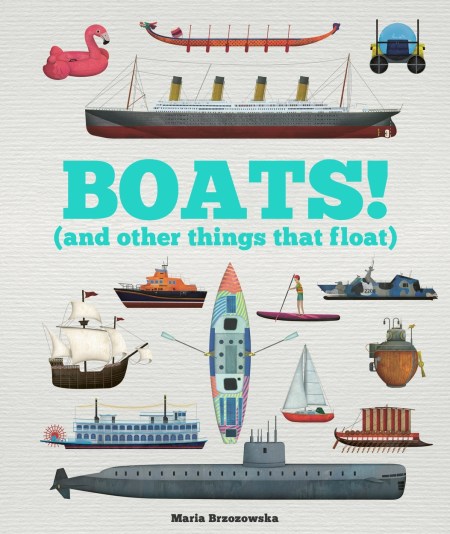 Boats!: And Other Things That Float (Paperback)